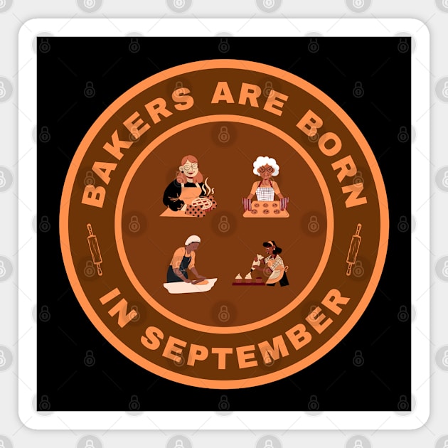 Bakers are born in September alternate design Magnet by InspiredCreative